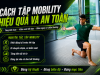 Mobility Training là gì? Vì sao người tập gym và dân văn phòng đều cần?