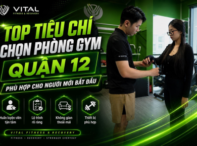 Top tiêu chí chọn phòng gym Quận 12 phù hợp cho người mới bắt đầu