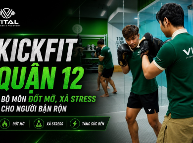 Kickfit Quận 12: Bộ môn đốt mỡ, xả stress cho người bận rộn