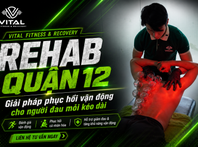Rehab Quận 12: Giải pháp phục hồi vận động cho người đau mỏi kéo dài
