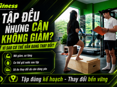 Tập đều giảm mỡ nhưng không giảm cân: Vì sao cơ thể vẫn đang thay đổi?