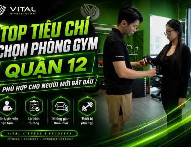 Top tiêu chí chọn phòng gym Quận 12 phù hợp cho người mới bắt đầu