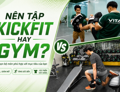 Kickfit và gym: Bộ môn nào phù hợp với mục tiêu của bạn?