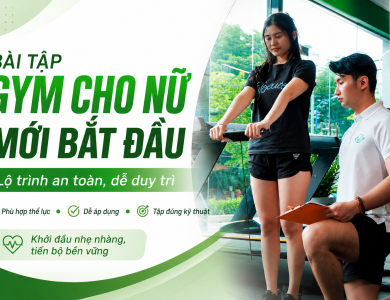 Bài tập gym cho nữ mới bắt đầu phù hợp kèm lộ trình an toàn, dễ duy trì